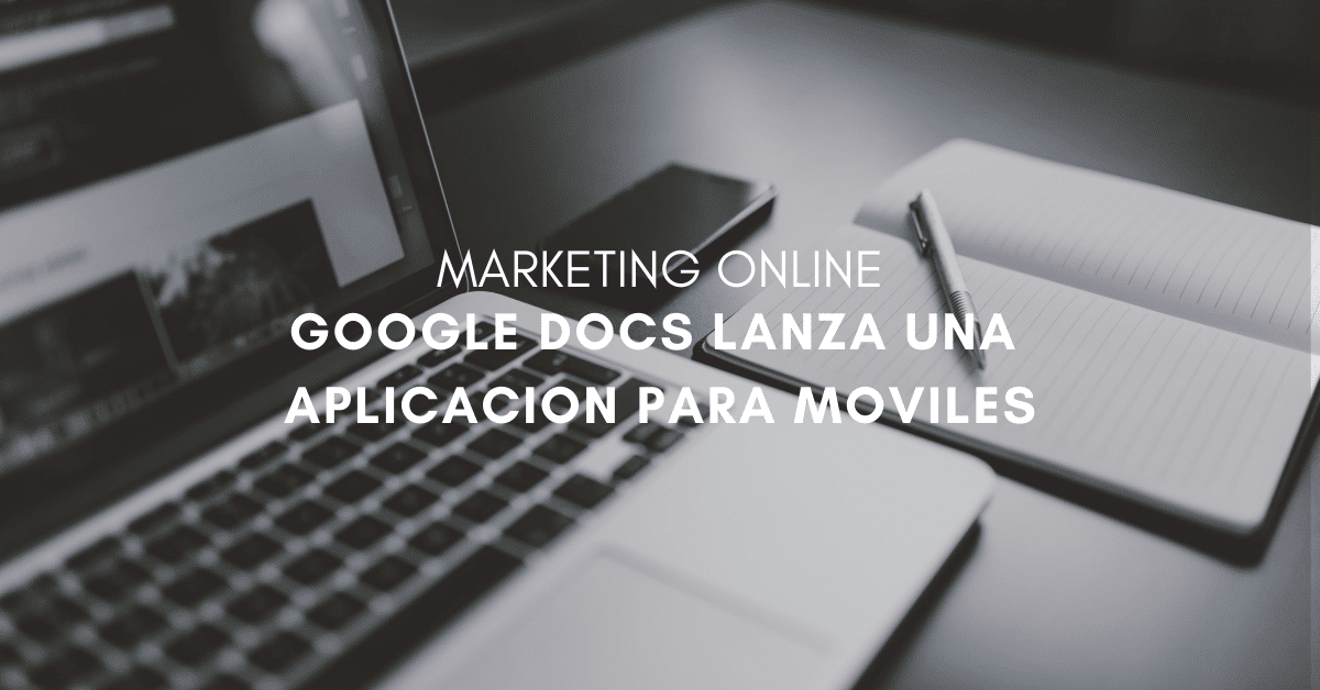 Google Docs lanza una aplicacion para moviles