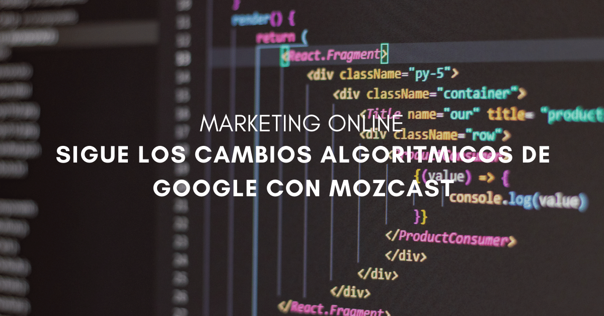 Sigue los cambios algoritmicos de Google con Mozcast