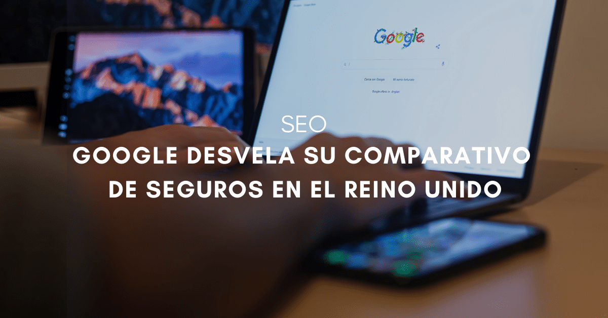 Google desvela su comparativo de seguros en el Reino Unido