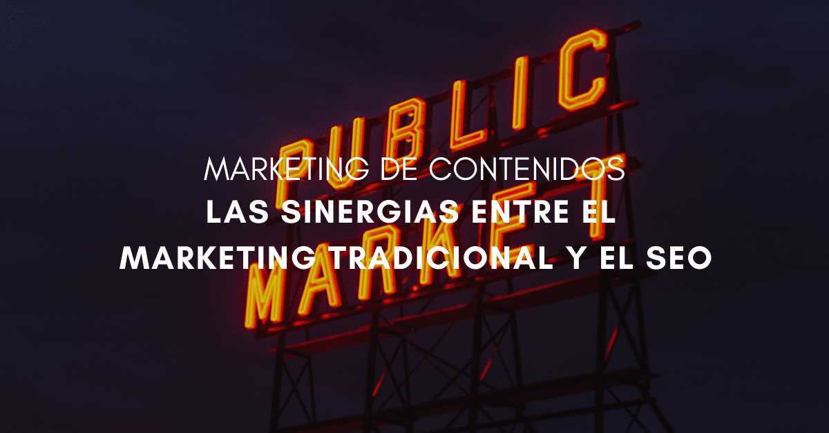 Las sinergias entre el marketing tradicional y el SEO