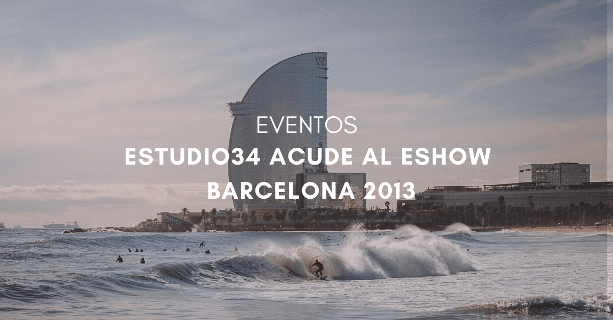 Estudio34 acude al eShow Barcelona 2013