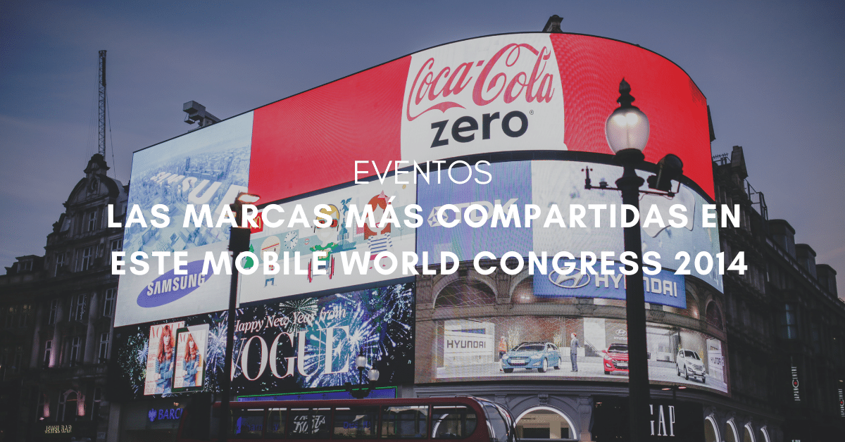 Las marcas más compartidas en este Mobile World Congress 2014 - #mwc14