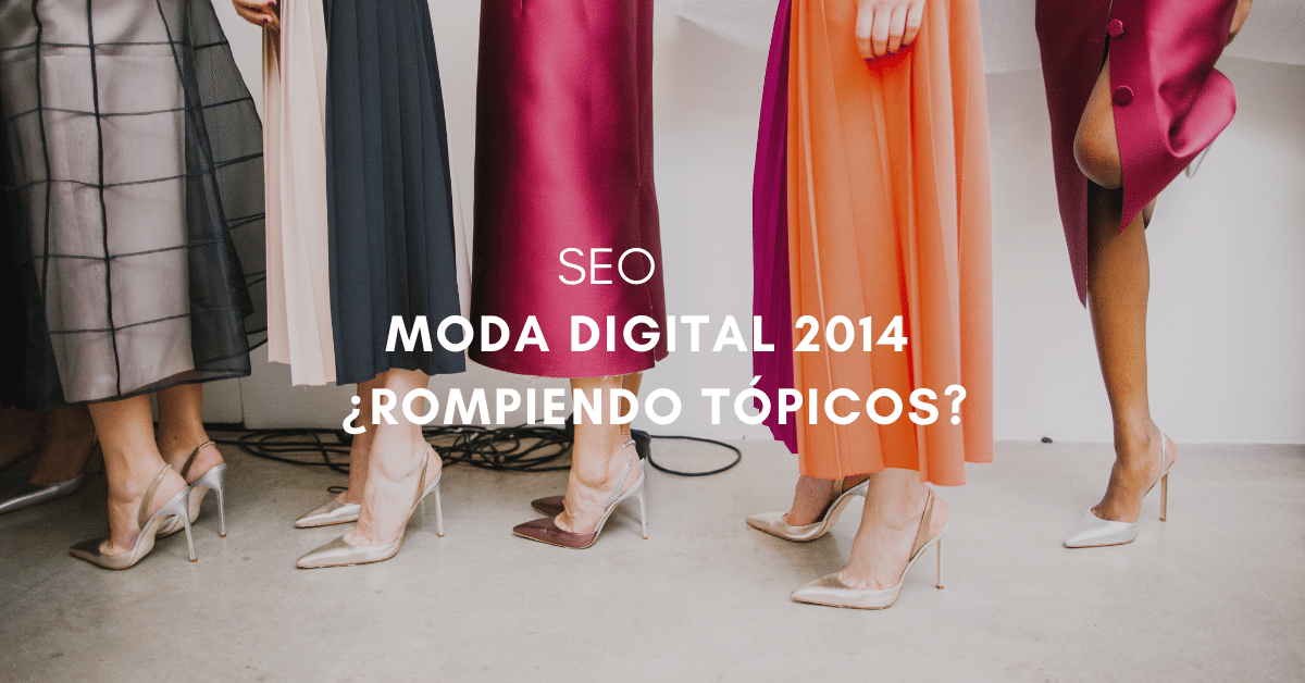 Estudio de moda digital 2014 ¿rompiendo tópicos?