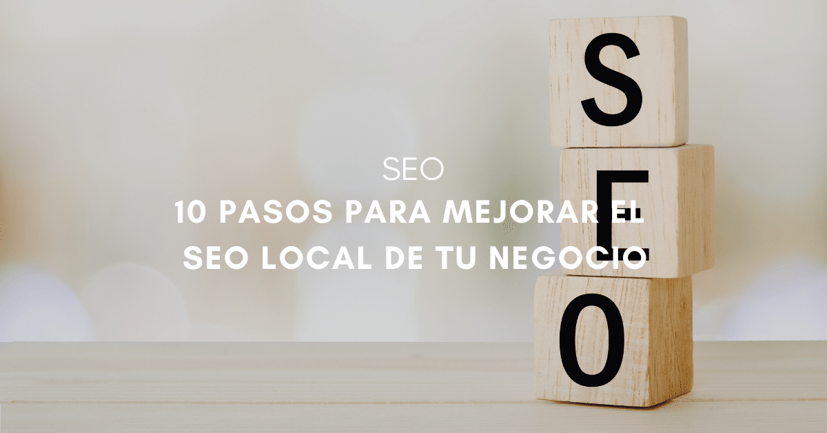 10 pasos para mejorar el SEO Local de tu negocio