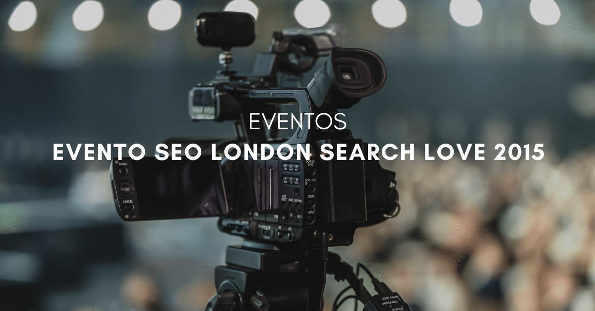 Evento SEO London Search Love 2015: Best of