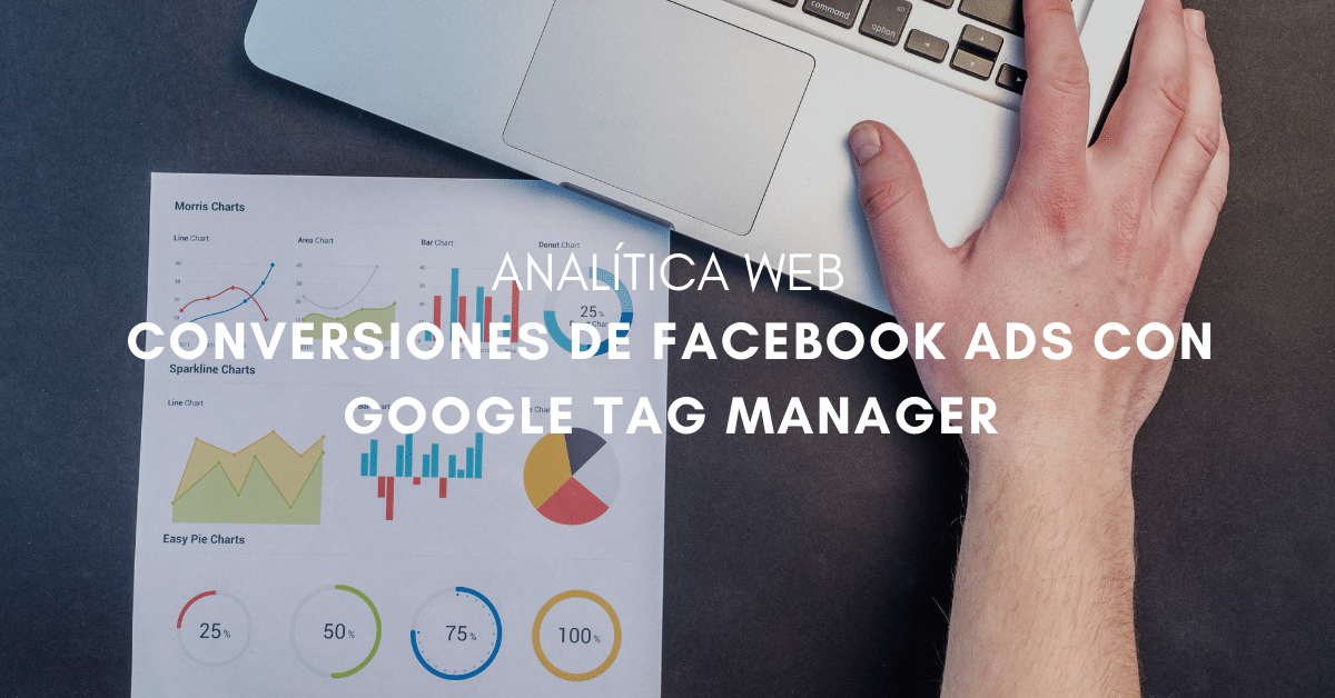 Seguimiento de conversiones de Facebook Ads con Google Tag Manager