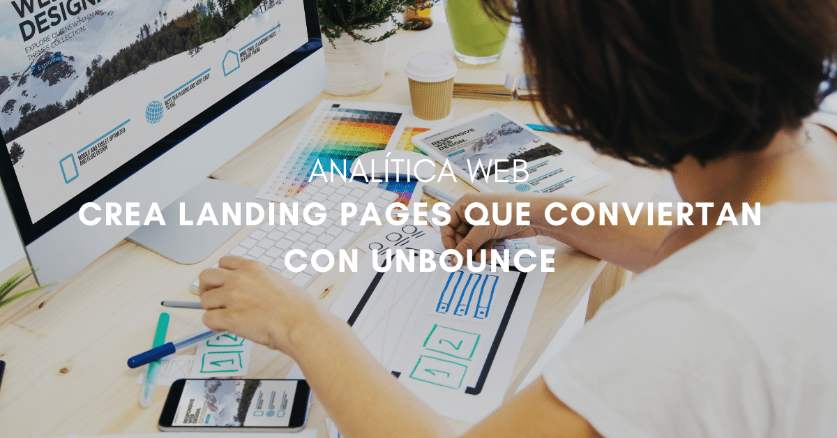 Crea Landing Pages que conviertan mucho más con Unbounce