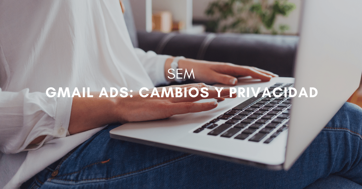 Gmail Ads: Cambios y Privacidad