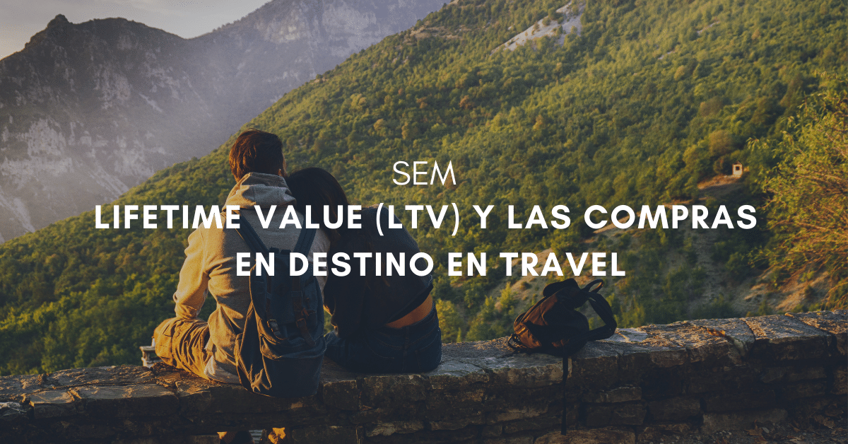 Lifetime Value (LTV) y las compras en destino en Travel