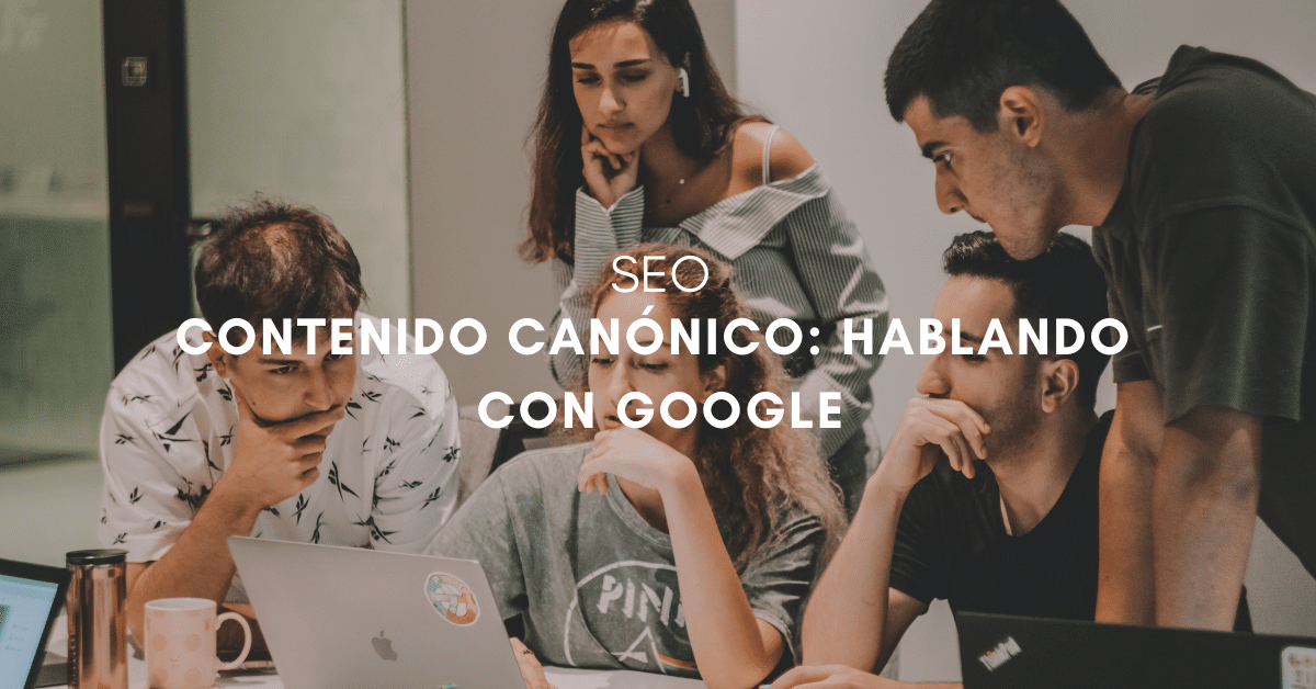 Contenido canónico: hablando con Google