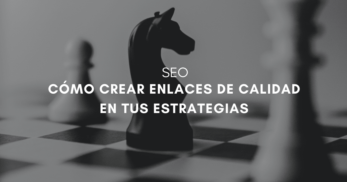 Linkbuilding: Cómo crear enlaces de calidad en tus estrategias