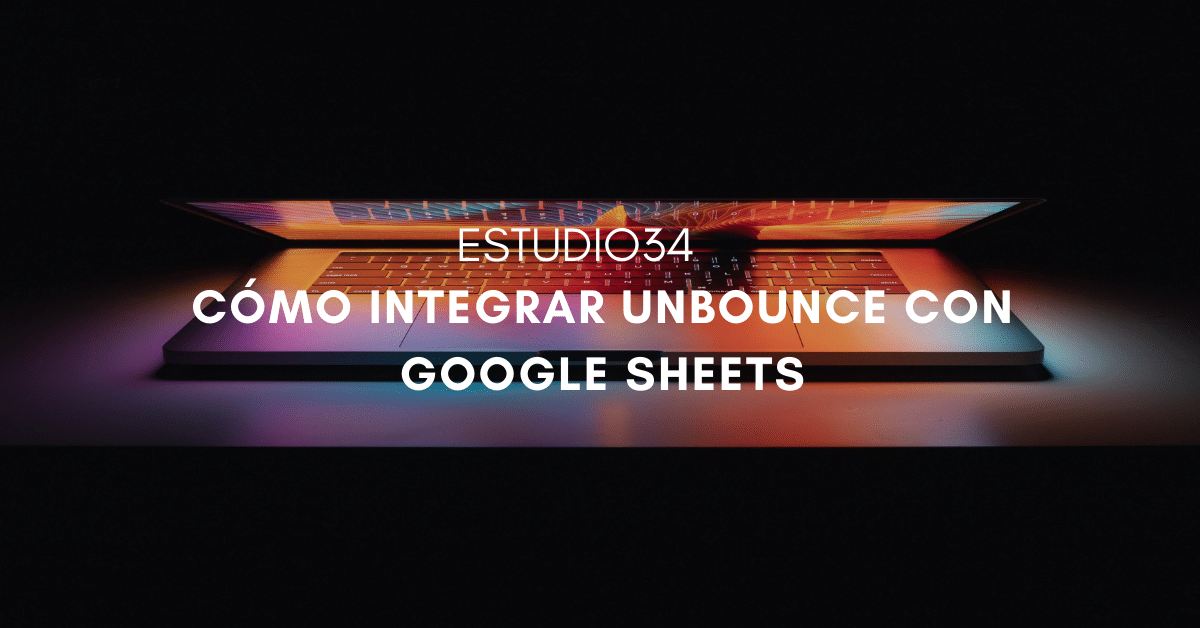 Cómo integrar Unbounce con Google Sheets