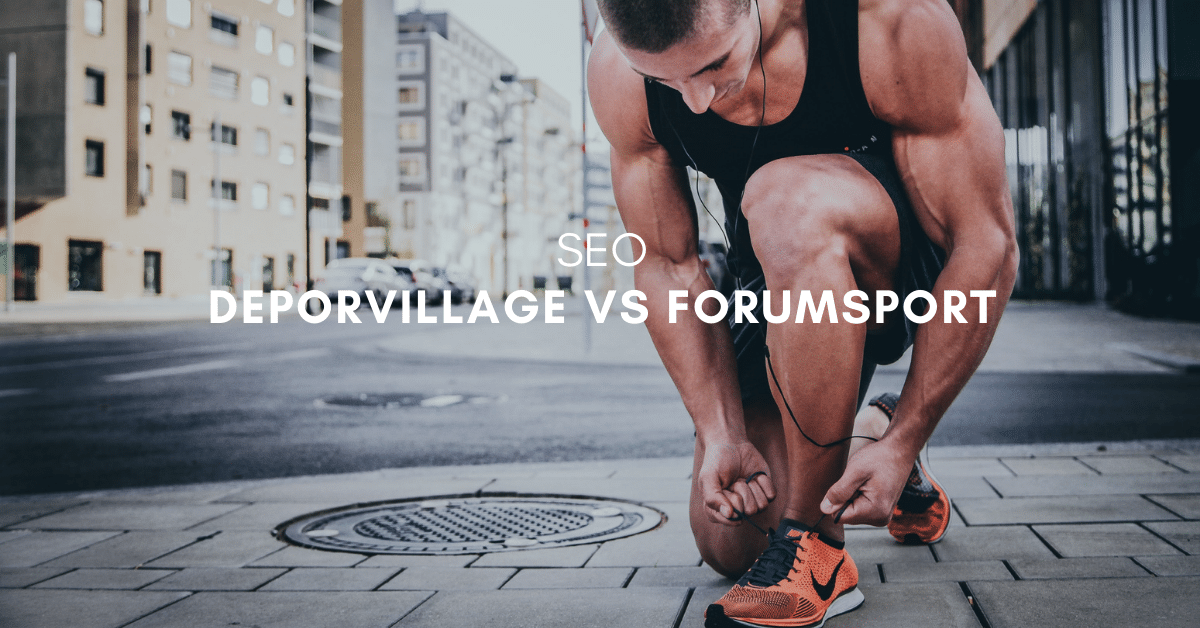 Estrategia de keywords en e-commerce: Deporvillage VS Forumsport