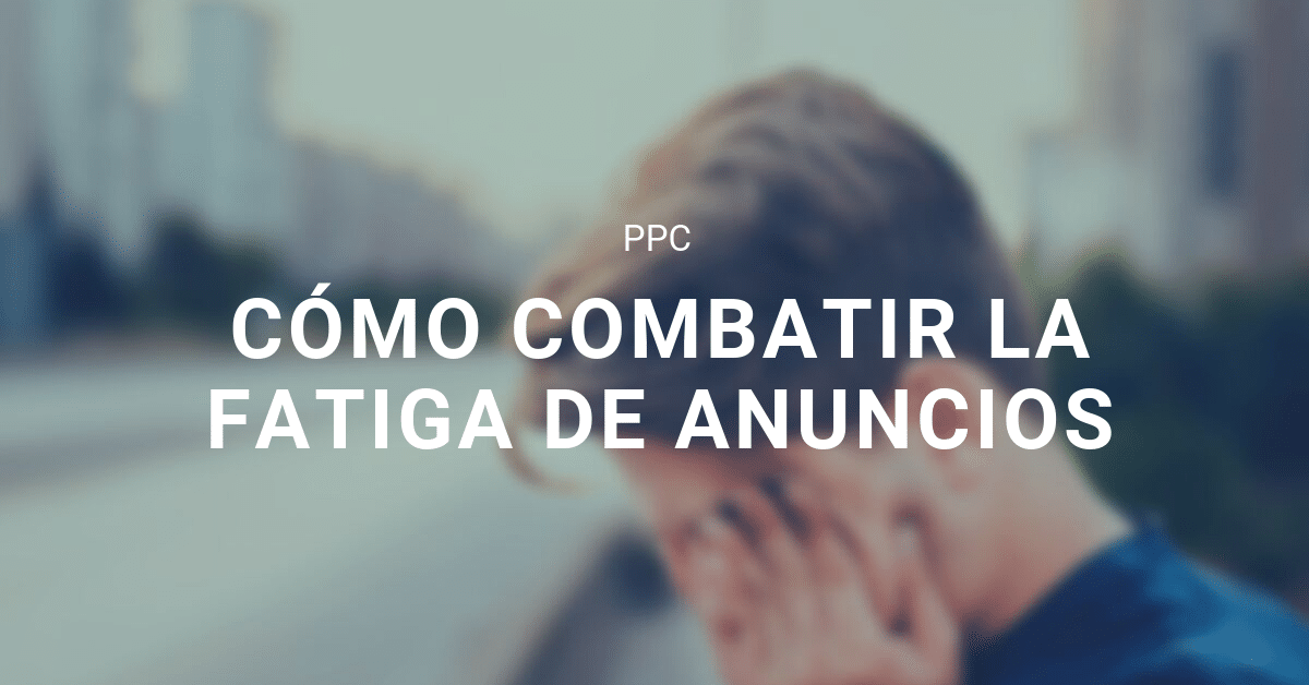 Fatiga anuncios blog eStudio