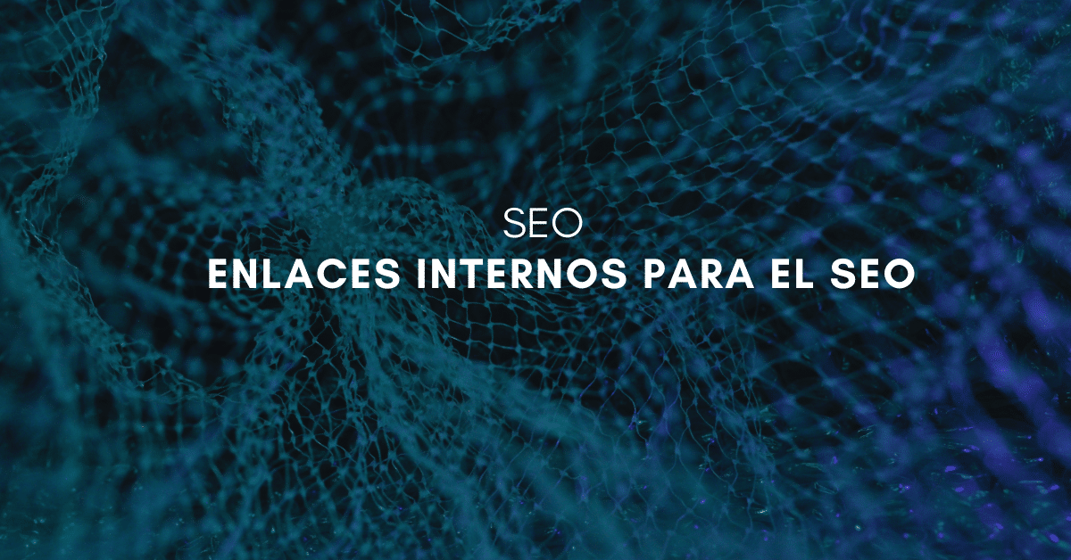 Internal linking: ¿Por qué es tan importante?