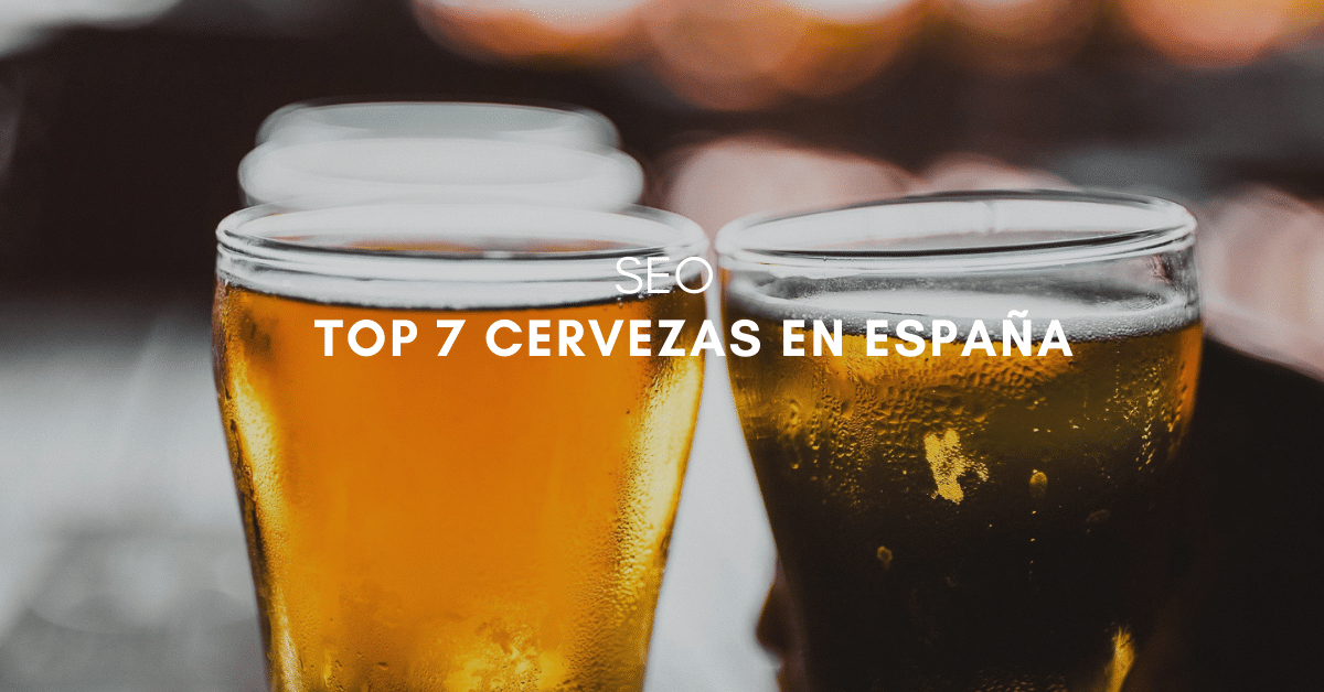 SEO y Cerveza: Análisis Comparativo del TOP7 productores españoles