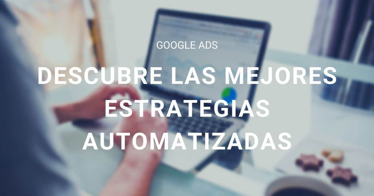 estrategias automatizadas de google ads: concordancias amplias y pujas automaticas