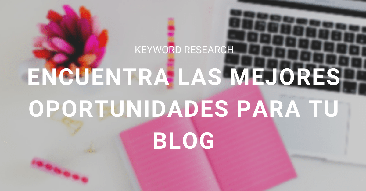 Mejores-oportunidades-keyword-research-blog