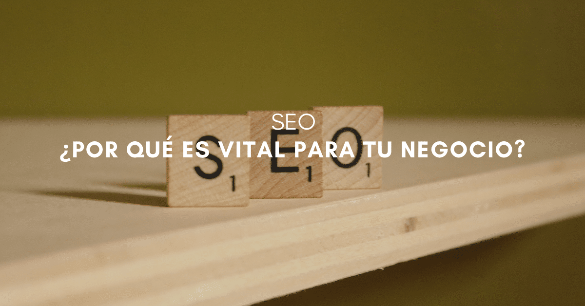 ¿Por qué es importante el SEO si tienes un negocio?