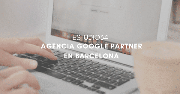 Estudio34 - Somos una Agencia Google Partner en Barcelona