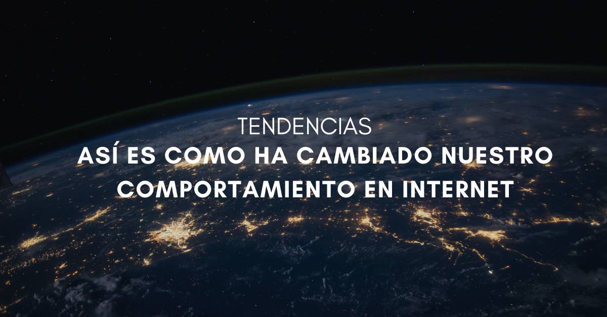 Resumen de cómo ha cambiado nuestro comportamiento en Internet en 2021