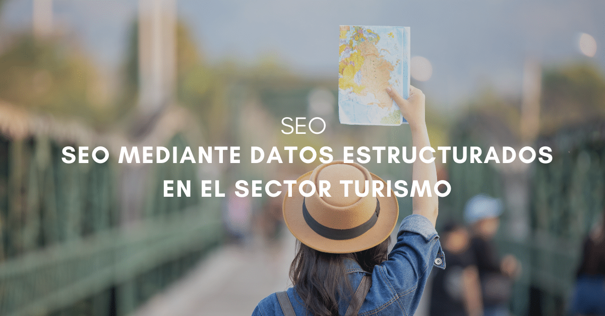 Cómo potenciar el SEO en el sector del turismo mediante datos estructurados