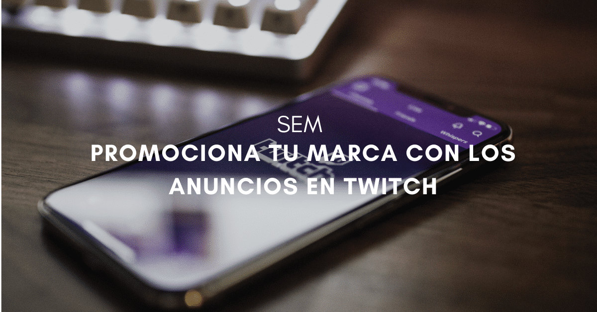 ¿Cómo poner anuncios en Twitch para promocionar tu marca?