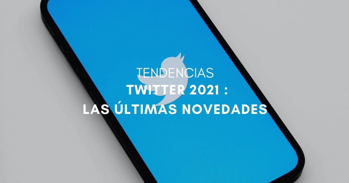 Novedades y tendencias en Twitter 2021: portada del artículo