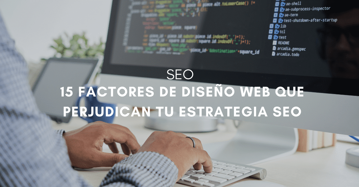 15 prácticas de diseño web que perjudican tu estrategia de marketing digital