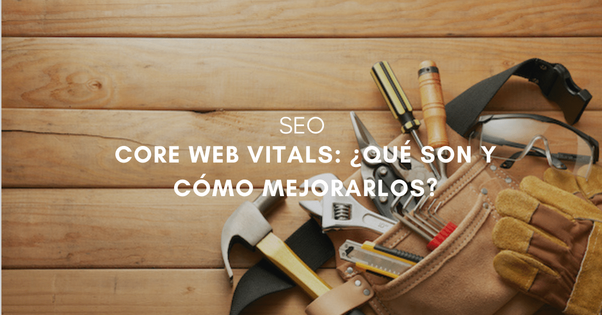 Core Web Vitals: cómo han afectado a los negocios online