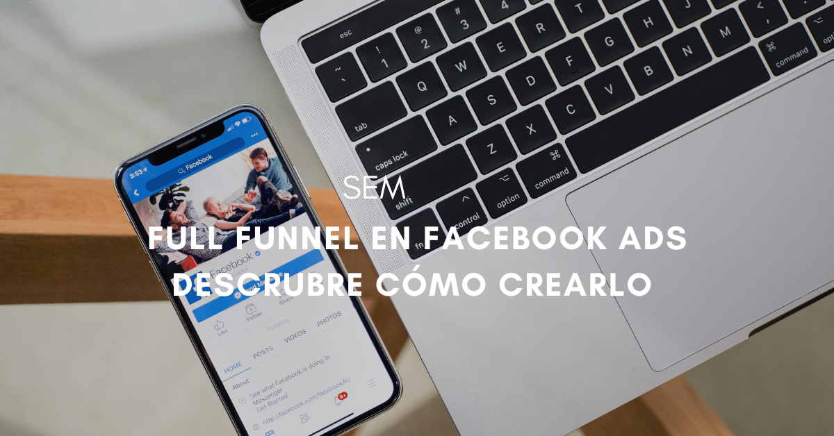 Guía para la creación de una estructura Full Funnel en Facebook Ads