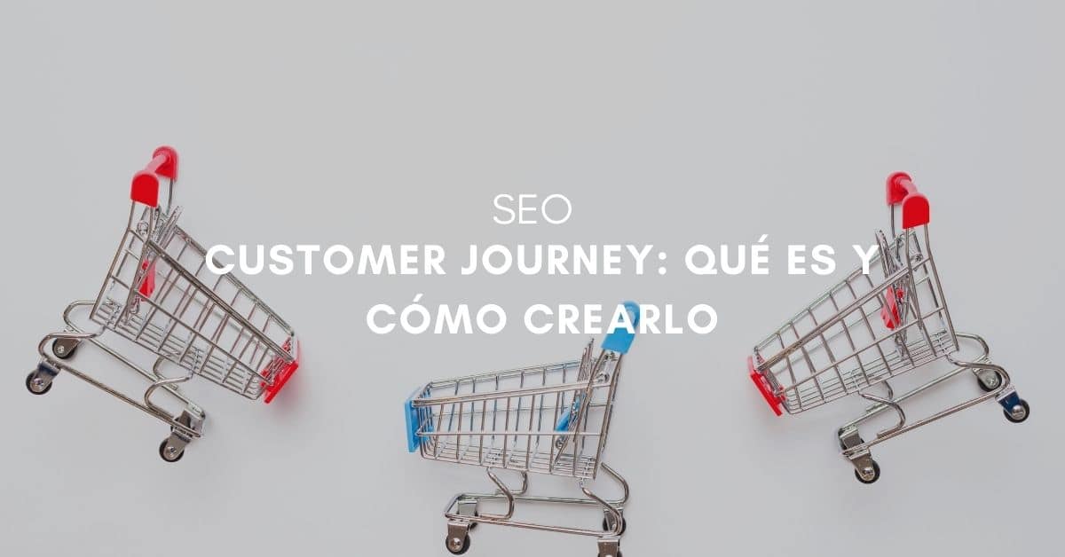 Cómo crear el customer journey y por dónde empezar