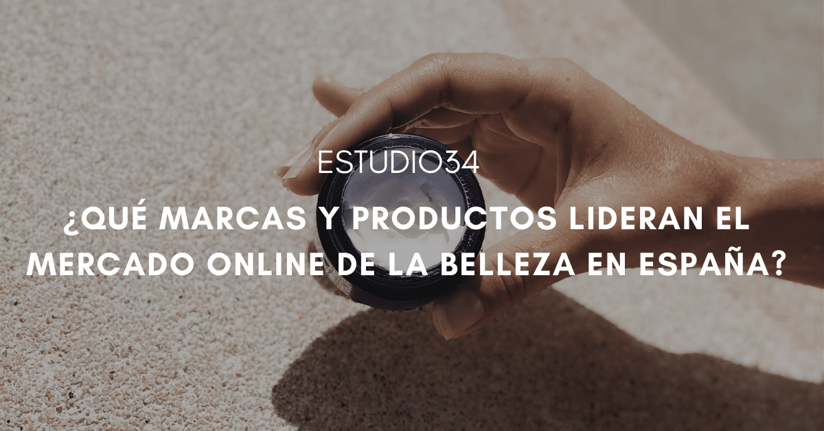 ¿Qué marcas y productos lideran el mercado online de la belleza en España?