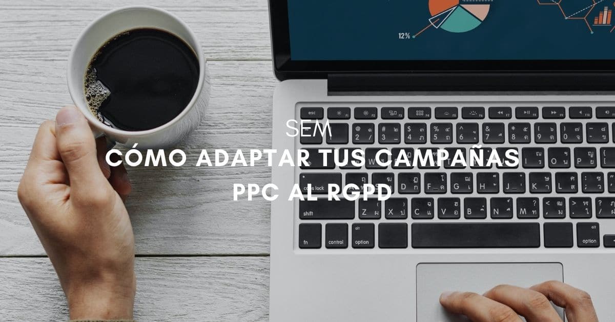 ¿Cómo minimizar el impacto de RGPD en Google Ads y asegurar una correcta medición en tus campañas?