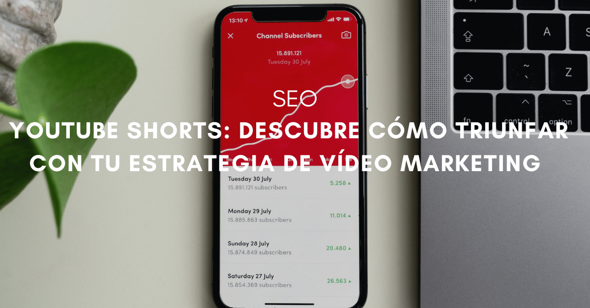 Youtube shorts: Decubre cómo triunfar con tu estrategia de vídeo marketing