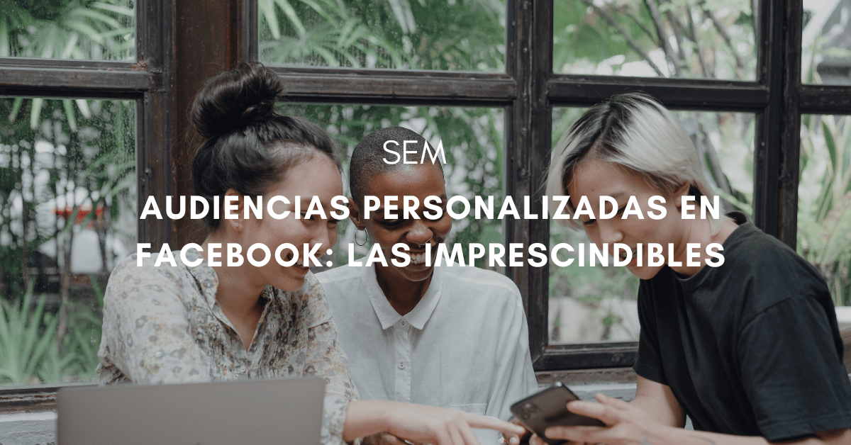 Audiencias personalizadas en Facebook para tu estrategia