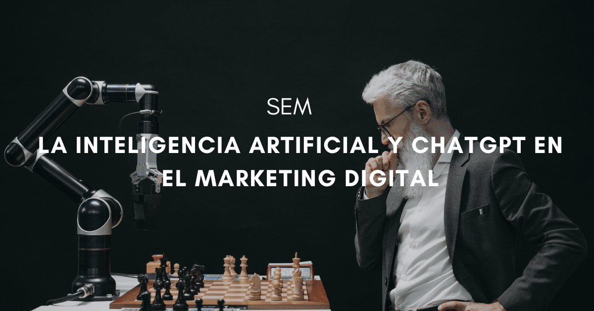 ChatGPT y SEM: cómo la IA puede ayudar al marketing digital