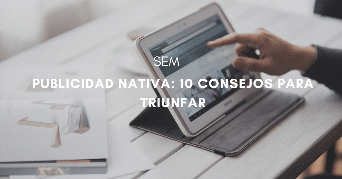 10 consejos para incorporar la publicidad nativa en tu mix de canales